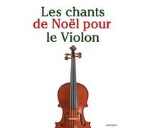 Les chants de Noël pour le Violon (Les Chants de Noël Pour Enfants)