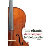 Les chants de Noël pour le Violoncelle (Les Chants de Noël Pour Enfants)