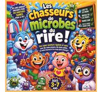 Les chasseurs de microbes du rire: Un divertissement animalier vif, audacieux et hilarant qui enseigne les bonnes habitudes aux enfants de 3 à 7 ans | ... et classes (Children's Storybooks in French)