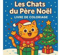 Les Chats du Père Noël - Livre de coloriage: 30 scènes d’hiver mignonnes et drôles pour les enfants