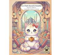 Les Chats Kawaii à Istanbul: Minarets, baklavas et adorables chatons à colorier (Les chats Kawaii autour du monde)