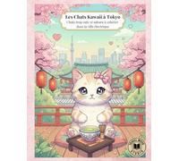 Les Chats Kawaii à Tokyo: Chats trop cute et sakura à colorier dans la ville électrique