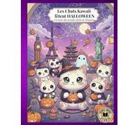 Les Chats Kawaii fêtent HALLOWEEN: Un tour du monde plein de frissons à colorier (Les chats Kawaii autour du monde)