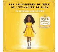 Les Chaussures du Zèle de l’Évangile de Paix: La troisième arme d’Eden (Les Armes Spirituelles de Dieu)