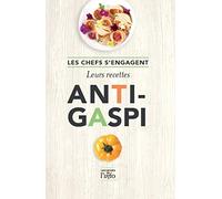 Les chefs s'engagent: Leurs recettes anti-gaspi