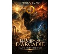 Les Chemins d’Arcadie: Une traversée initiatique en quatre éléments. (Le cercle d'Or)