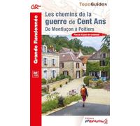 Les chemins de la guerre de Cent Ans: De Montluçon à Poitiers: 100 (Grande Randonnée)