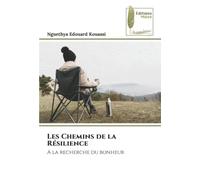 Les Chemins de la Résilience: A la recherche du bonheur