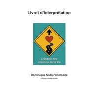 Les chemins de la vie - Livret d'interprétation: Guide d'accompagnement pour L'oracle des chemins de la Vie