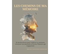 Les chemins de ma mémoire (Papi): Un carnet guidé pour raconter les grandes étapes de sa vie et transmettre ses souvenirs.