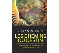 LES CHEMINS DU DESTIN: INTRODUCTION À UN ANCIEN OUTIL DE COMPRÉHENSION DE SOI