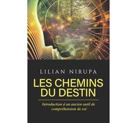 LES CHEMINS DU DESTIN: INTRODUCTION À UN ANCIEN OUTIL DE COMPRÉHENSION DE SOI