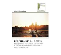 Les Chemins Du Destin: Le destin sépare parfois les chemins pour mieux réunir les c¿urs faits l'un pour l'autre