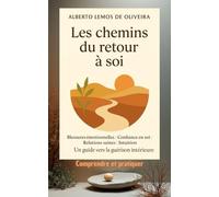 Les chemins du retour à soi: Un guide vers la guérison intérieure