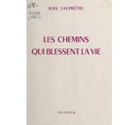 Les Chemins Qui Blessent La Vie (ebook)