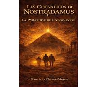 Les Chevaliers de Nostradamus II: La Pyramide de l’Apocalypse: 2 (La Saga du Savoir Interdit)