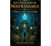 Les Chevaliers de Nostradamus VI: L'Oracle de l'Atlantide (La Saga du Savoir Interdit)