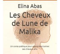 Les Cheveux de Lune de Malika: Un conte poétique pour apprendre à aimer ses cheveux afro