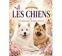 Les Chiens: 50 magnifiques coloriages relaxants de chiens pour adolescents et adultes (PCE COLORIAGE - Les Compagnons du Cœur)