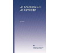 Les Choéphores et Les Euménides