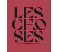 Les choses: Une histoire de la nature morte