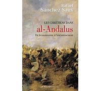 Les chrétiens dans Al-Andalus: De la soumission à l'anéantissement