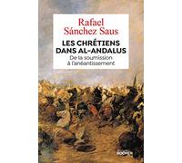 Les chrétiens dans al-Andalus: De la soumission à l'anéantissement