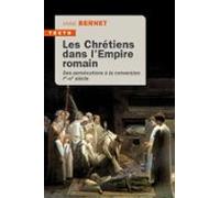 Les Chrétiens Dans Lempire Romain : Des Persécutions À La Conversion (