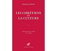 Les chrétiens et la culture: Conversion d'un concept (Ier-VIe siècle) (Romans, Essais, Poesie, Documents)