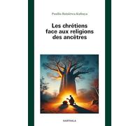 Les chrétiens face aux religions des ancêtres (CHRETIENS EN LI)