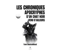 Les chroniques apocryphes d’un chat noir venu d’ailleurs