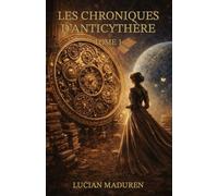 Les chroniques d'Anticythère: Tome 1