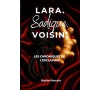Les Chroniques de Lara. Comment une voisine sadique réduit ses voisins inconscients en esclavage. Recueil regroupant toutes les rencontres, de la première à l'humiliation totale