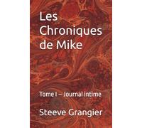 Les Chroniques de Mike: Tome I - Journal intime