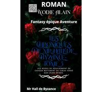 Les Chroniques de Mr Hall de Byzance - TOME 5: Fantasy épique Aventure