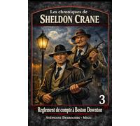 Les chroniques de Sheldon Crane: 3 - Règlement de compte à Boston Downtown