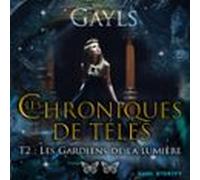 Les Chroniques De Télès T2 : Les Gardiens De La Lumière (audiolibro)