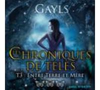 Les Chroniques De Télès T3 : Entre Terre Et Mère (audiolibro)