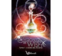 Les chroniques de Wefa: Tome 1 : L'ordre des Arcanes