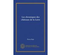 Les chroniques des châteaux de la Loire