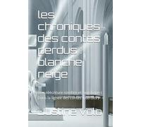 les chroniques des contes perdus : blanche neige: Une réécriture sombre et horrifique ( Dans la lignée des contes interdits )