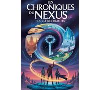 Les Chroniques du Nexus - La Clé des Réalités