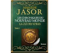 Les chroniques du nouveau monde: La Clé des Voiles - Tome 1: 1/3