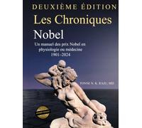 Les Chroniques Nobel: Un manuel des prix Nobel en physiologie ou médecine 1901-2024 Deuxième édition