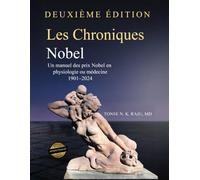 Les Chroniques Nobel: Un manuel des prix Nobel en physiologie ou médecine 1901-2024 Deuxième édition