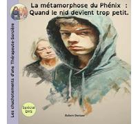Les chuchotements de la Thérapeute-Sorcière: La métamorphose du Phénix : Quand le nid devient trop petit