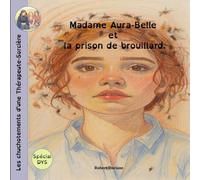 Les chuchotements de la Thérapeute-Sorcière: Madame Aura-Belle et la prison de brouillard