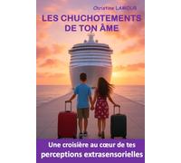 LES CHUCHOTEMENTS DE TON AME: Une croisière au coeur de tes capacités extrasensorielles