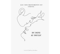 Les chuchotements du coeur: Du déni au déclic