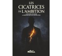 Les cicatrices de l’ambition: Le prix réel de devenir la personne que l'on a décidé d'être